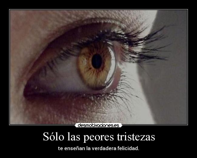 Sólo las peores tristezas -