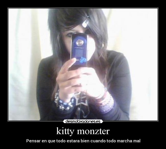 kitty monzter - Pensar en que todo estara bien cuando todo marcha mal