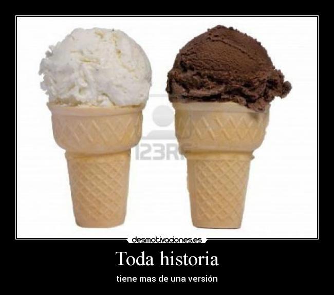 Toda historia - tiene mas de una versión