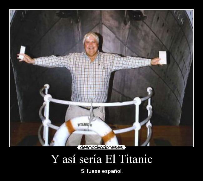 Y así sería El Titanic - Si fuese español.