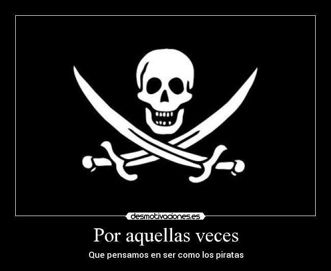 Por aquellas veces - Que pensamos en ser como los piratas