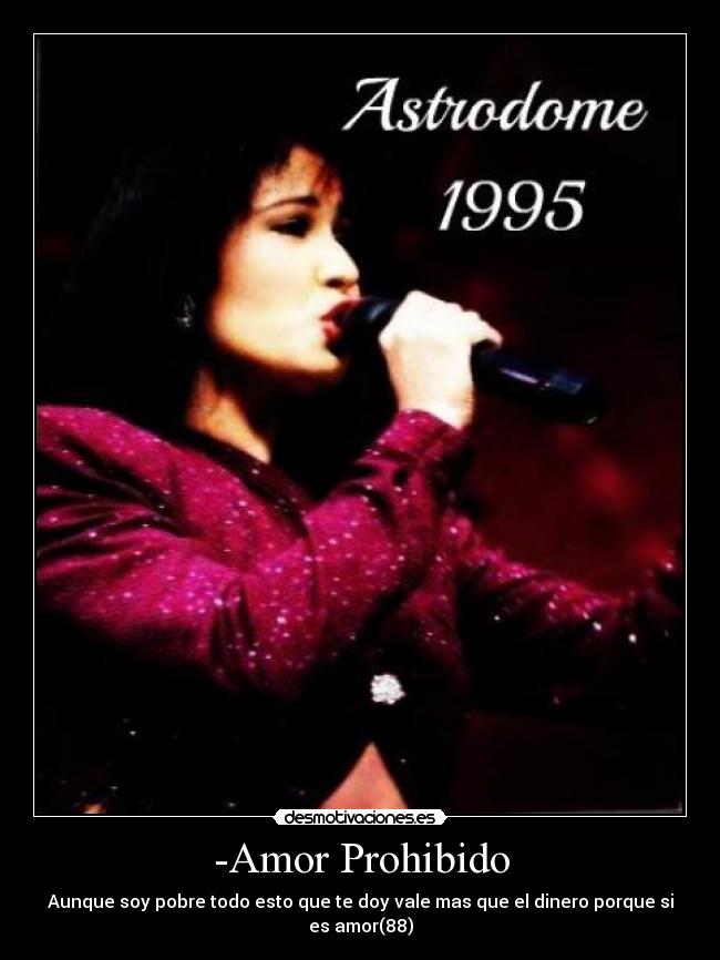 -Amor Prohibido - Aunque soy pobre todo esto que te doy vale mas que el dinero porque si es amor(88)