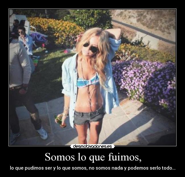 Somos lo que fuimos, -