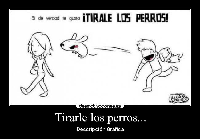 Tirarle los perros... - 