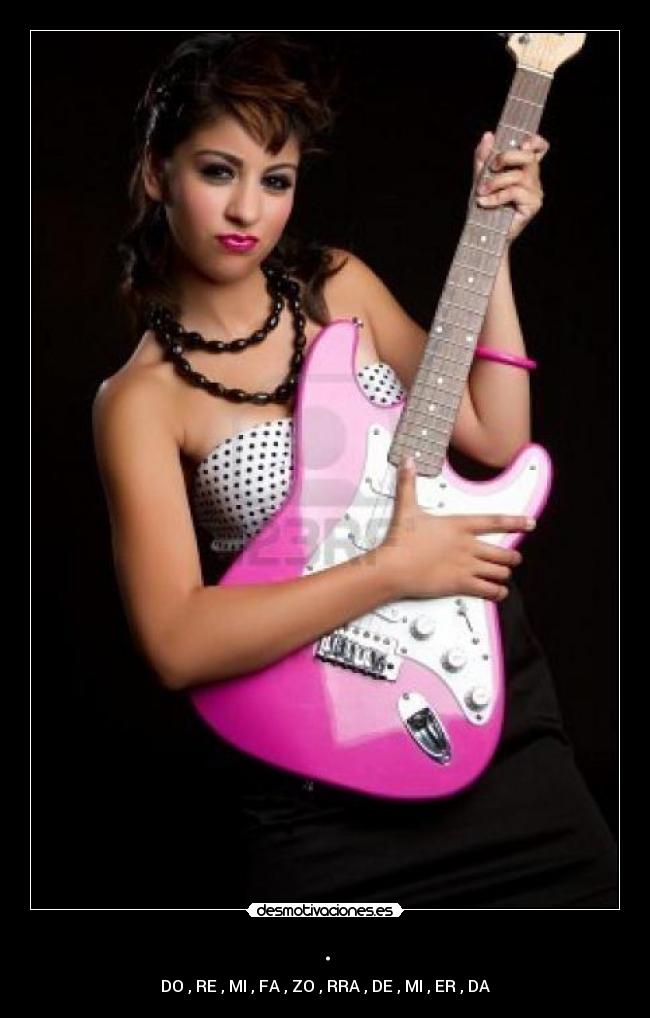 . - DO , RE , MI , FA , ZO , RRA , DE , MI , ER , DA