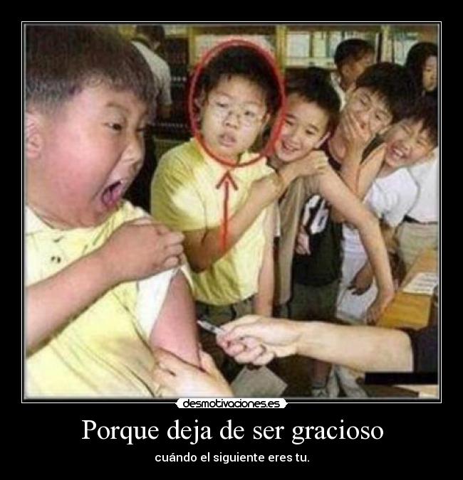 Porque deja de ser gracioso - cuándo el siguiente eres tu.