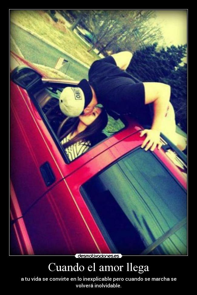 Cuando el amor llega - a tu vida se convirte en lo inexplicable pero cuando se marcha se volverá inolvidable.