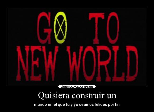 Quisiera construir un -