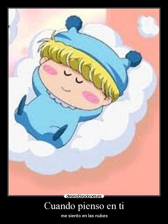 Cuando pienso en ti - me siento en las nubes