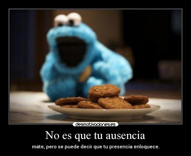 No es que tu ausencia - 