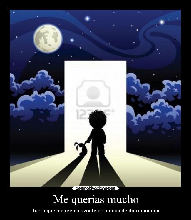 Me querías mucho - Tanto que me reemplazaste en menos de dos semanas