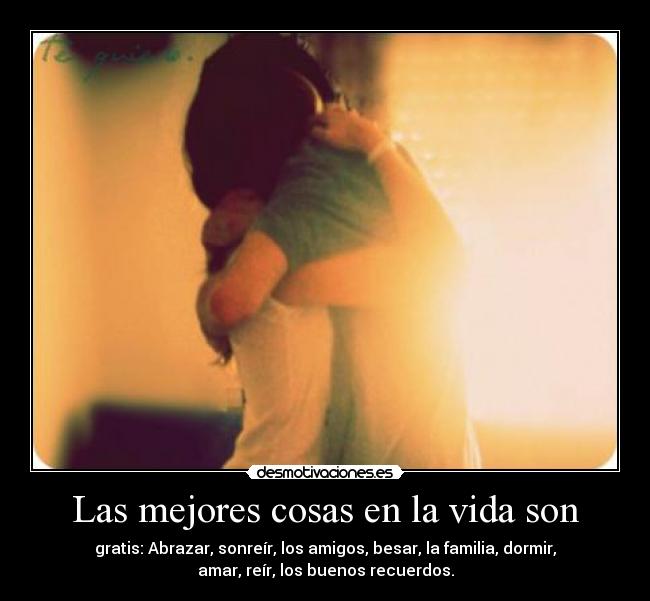 Las mejores cosas en la vida son -