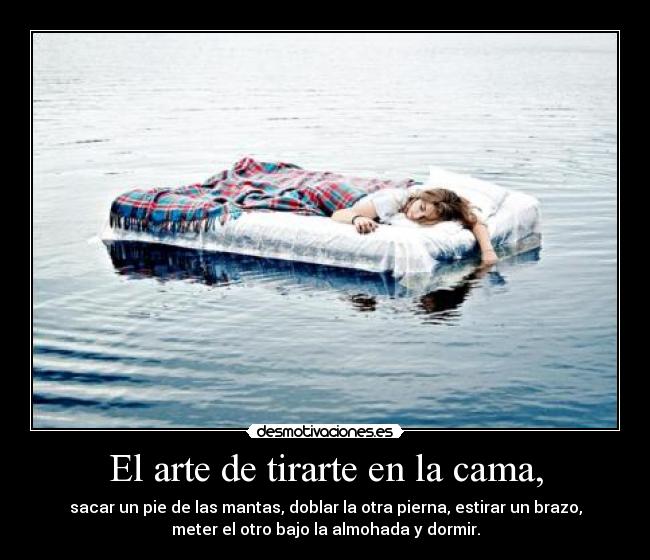 El arte de tirarte en la cama, - 