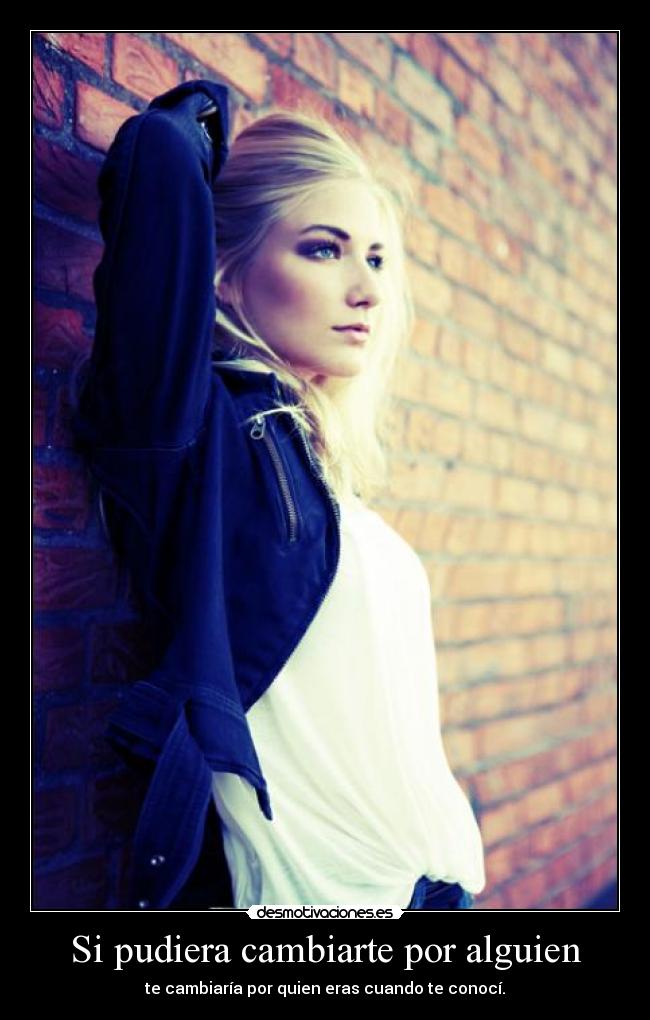 Si pudiera cambiarte por alguien - 