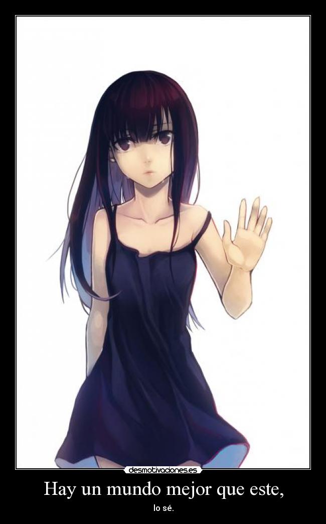 Hay un mundo mejor que este, -