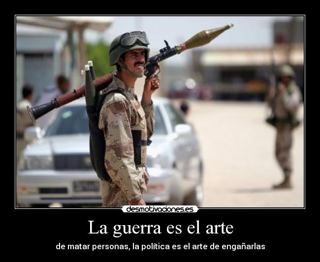 carteles guerra arte guerra mata personas politica las engana rpg foto desmotivaciones