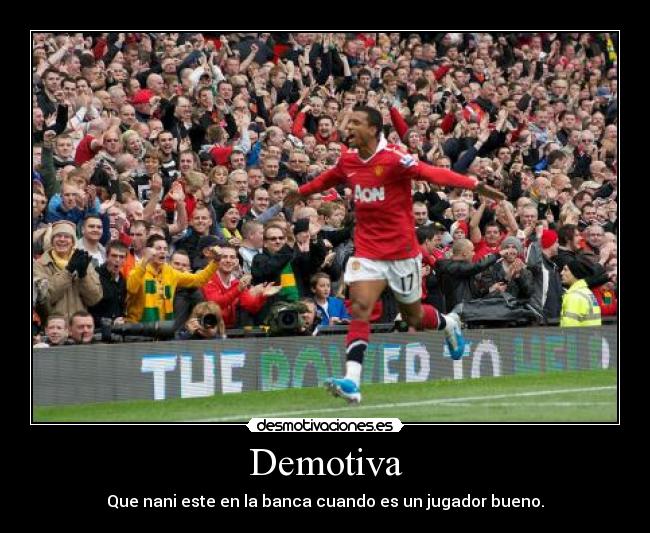 Demotiva - Que nani este en la banca cuando es un jugador bueno.