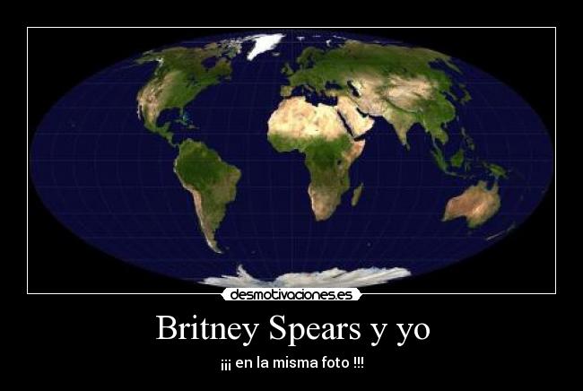 Britney Spears y yo - ¡¡¡ en la misma foto !!!