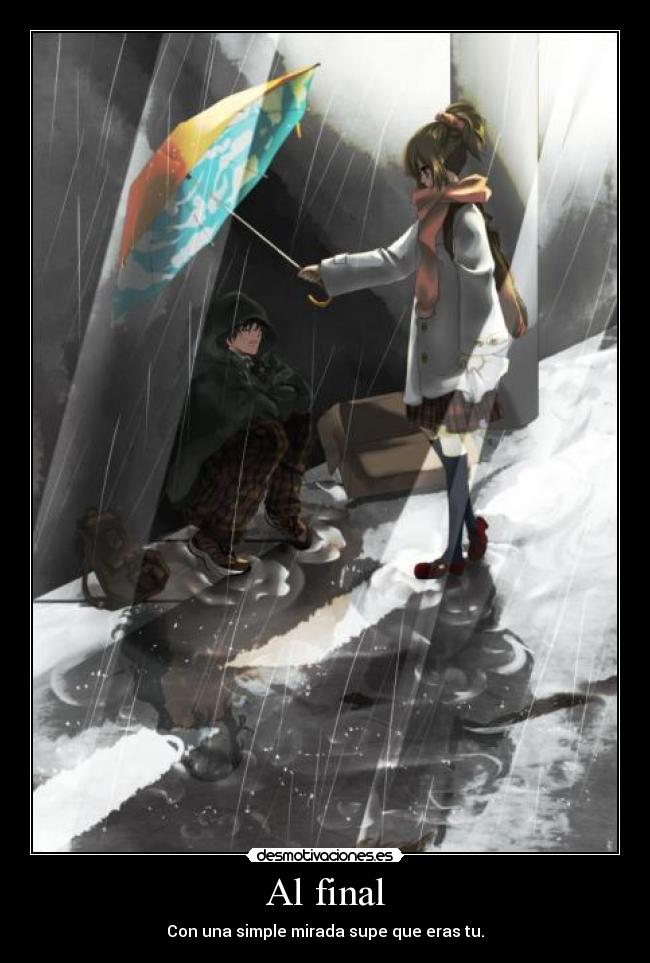 Al final - Con una simple mirada supe que eras tu.