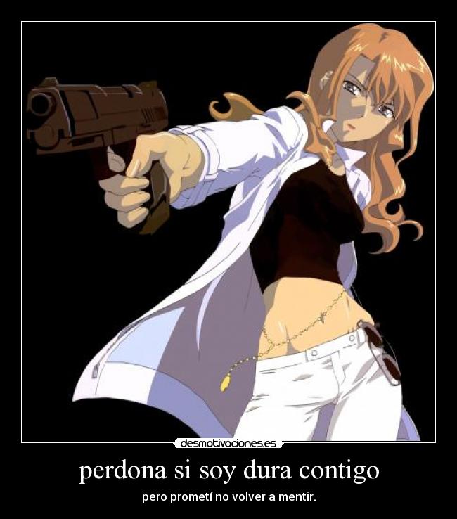 perdona si soy dura contigo -