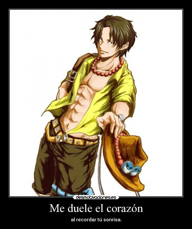 Me duele el corazón - al recordar tú sonrisa.