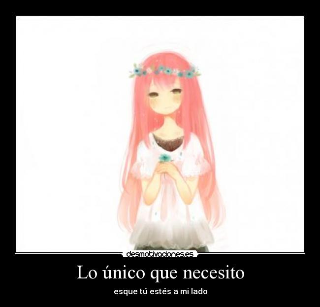 Lo único que necesito - esque tú estés a mi lado