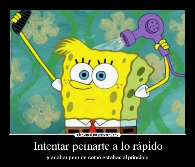Intentar peinarte a lo rápido - y acabar peor de como estabas al principio