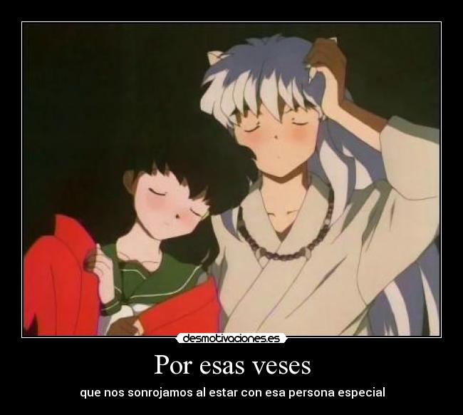 Por esas veses - que nos sonrojamos al estar con esa persona especial