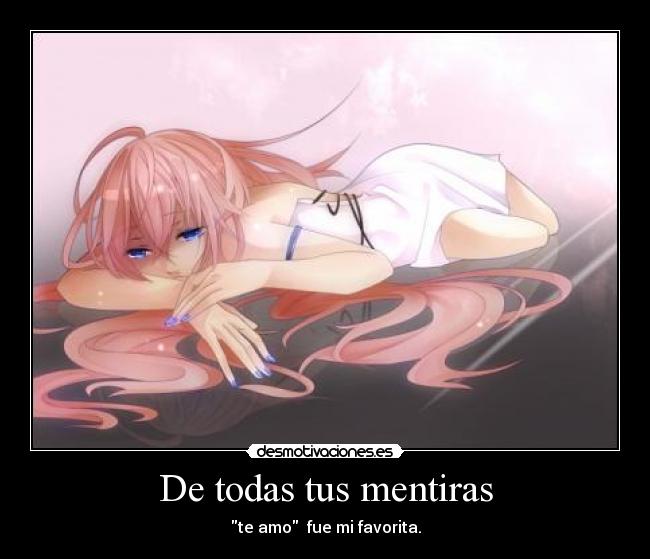 De todas tus mentiras - te amo fue mi favorita.