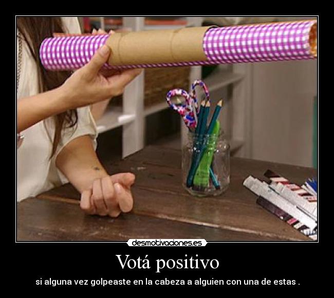 Votá positivo - si alguna vez golpeaste en la cabeza a alguien con una de estas .