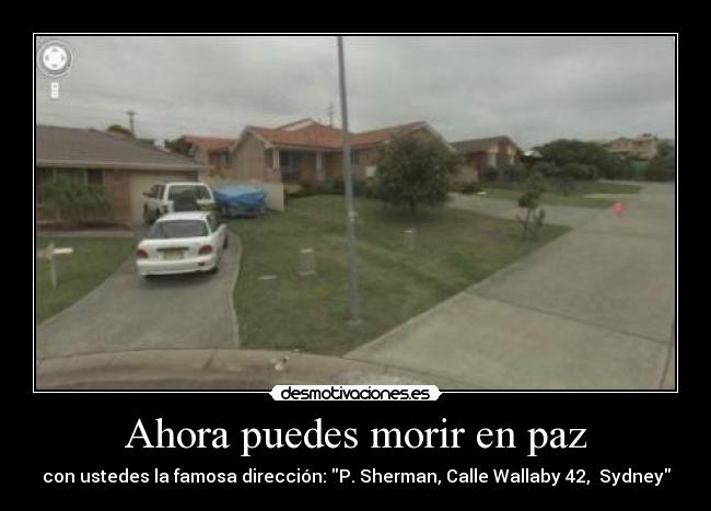 Ahora puedes morir en paz - con ustedes la famosa dirección: P. Sherman, Calle Wallaby 42,  Sydney