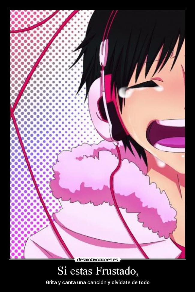 Si estas Frustado, -