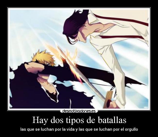 Hay dos tipos de batallas - las que se luchan por la vida y las que se luchan por el orgullo