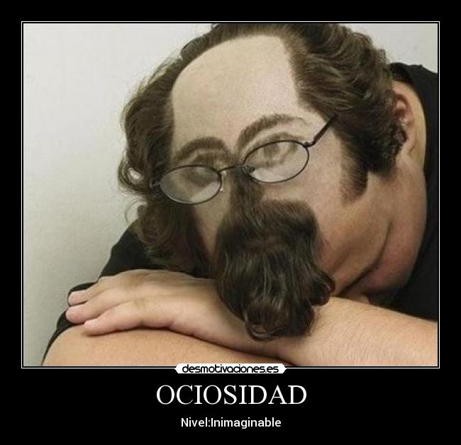 OCIOSIDAD - Nivel:Inimaginable