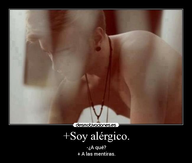 +Soy alérgico. -