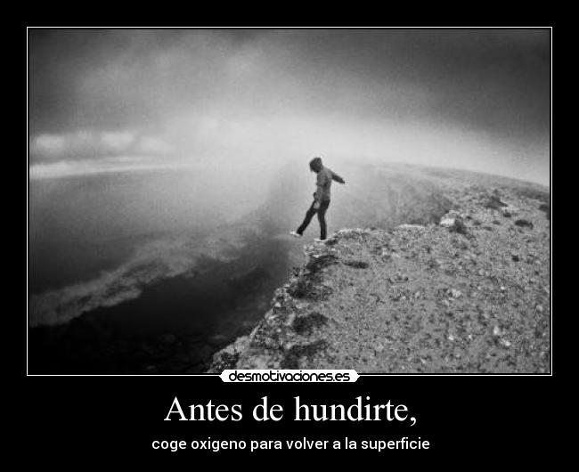 Antes de hundirte, - coge oxigeno para volver a la superficie