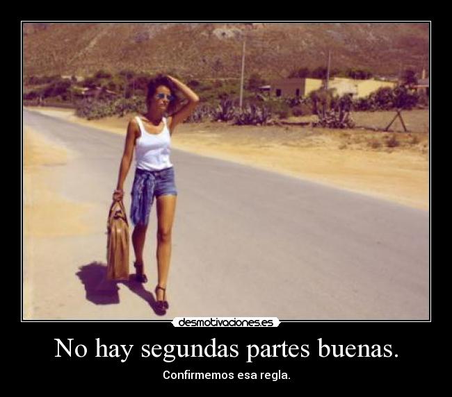 No hay segundas partes buenas. - 