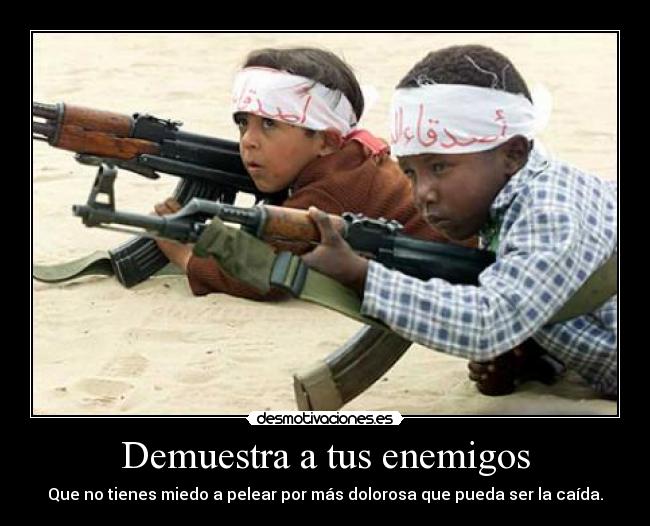 Demuestra a tus enemigos -