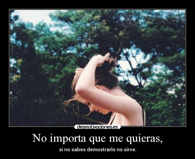 No importa que me quieras, - 