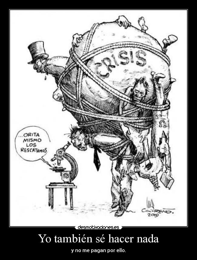 Yo también sé hacer nada - y no me pagan por ello.