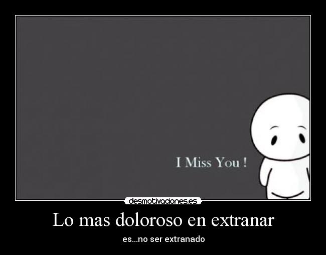 Lo mas doloroso en extranar - 
