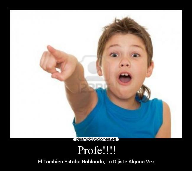 Profe!!!! - El Tambien Estaba Hablando, Lo Dijiste Alguna Vez