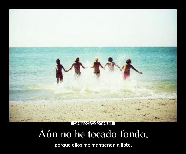 Aún no he tocado fondo, - 