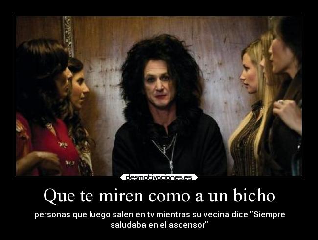 Que te miren como a un bicho -