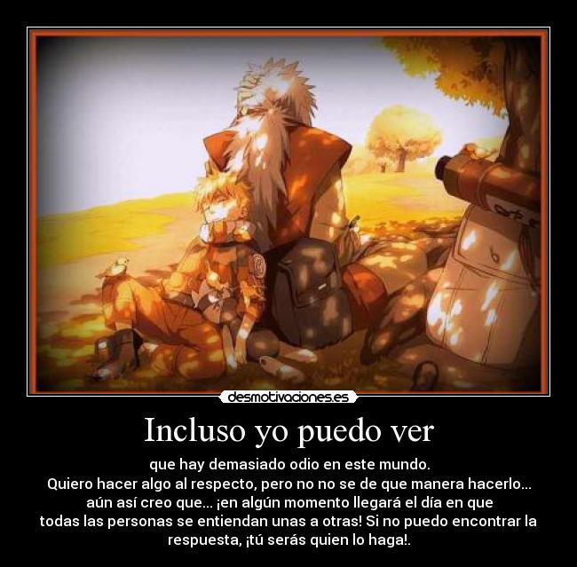 carteles jiraiya naruto shippuden paz entender personas odio anime otaku desmotivaciones