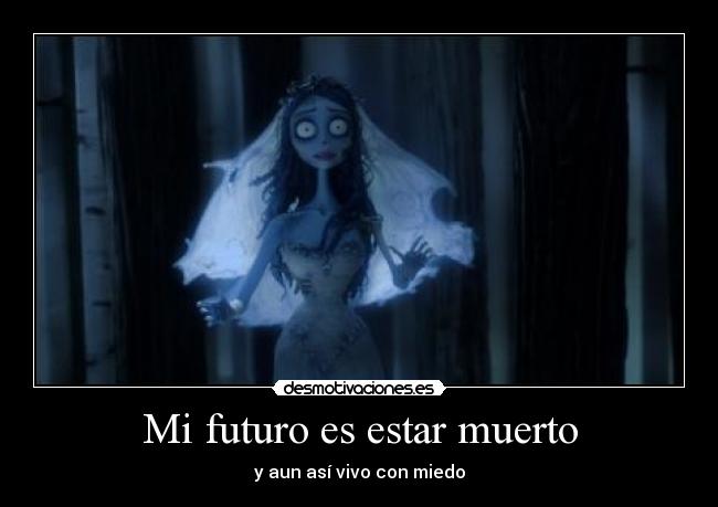 Mi futuro es estar muerto - y aun así vivo con miedo