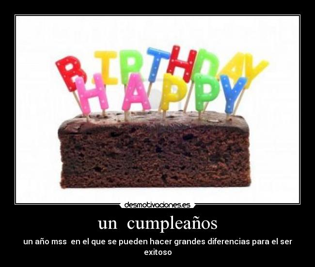 un cumpleaños - un año mss en el que se pueden hacer grandes diferencias para el ser exitoso