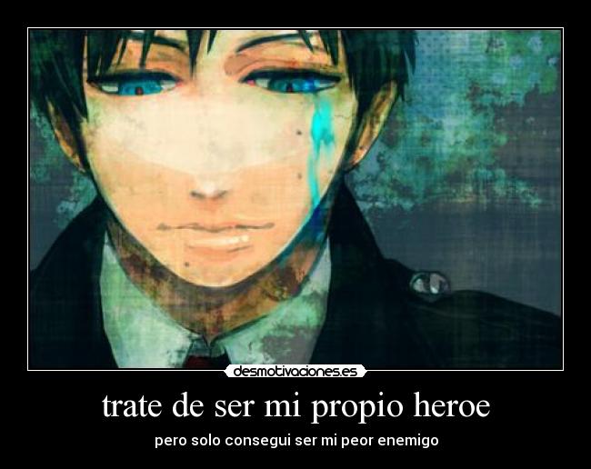 trate de ser mi propio heroe -