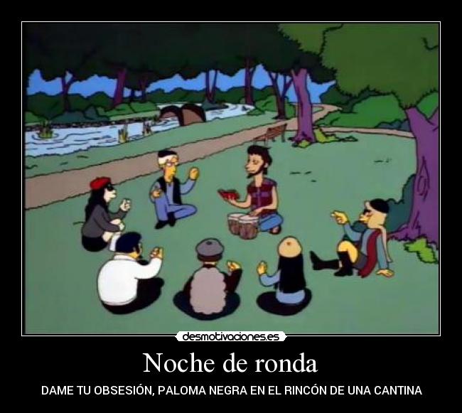 Noche de ronda - DAME TU OBSESIÓN, PALOMA NEGRA EN EL RINCÓN DE UNA CANTINA