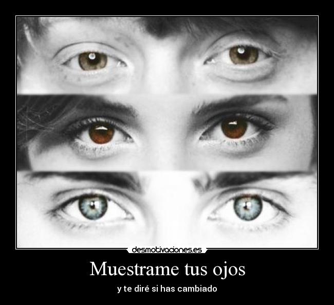 Muestrame tus ojos - y te diré si has cambiado